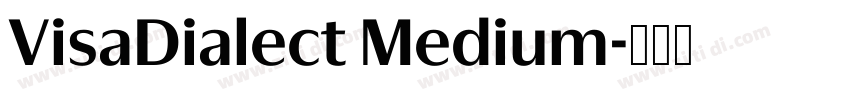 VisaDialect Medium字体转换 VisaDialect Medium字体转换